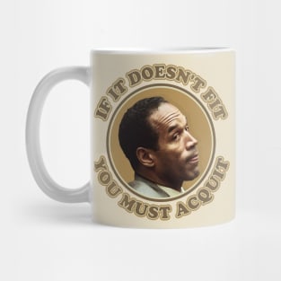 OJ If It Doesn't Fit Mug